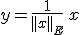y=\frac{1}{||x||_E}\,x